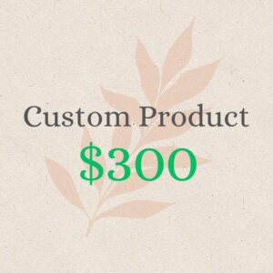 Custom Product $300