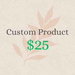 Custom Product $25